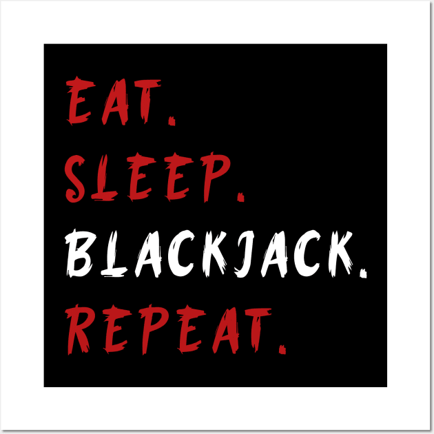 Eat Sleep Blackjack Repeat Funny Wall Art by NdasMet